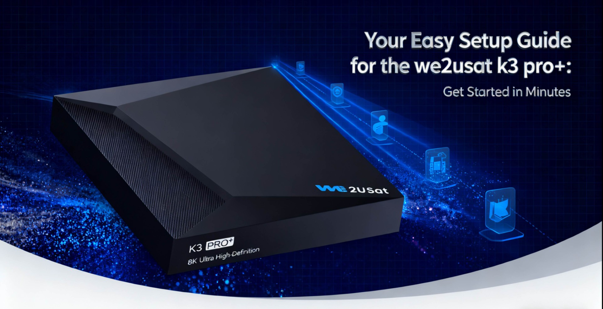 Your Easy Setup Guide for the we2usat k3 pro+: Get Started in Minutes